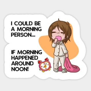 I Could be a Morning Person Sticker